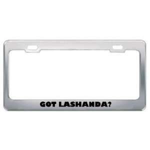  Got Lashanda? Girl Name Metal License Plate Frame Holder 