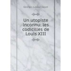   inconnu les codicilles de Louis XIII Georges Lacour Gayet Books