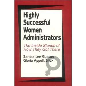  Highly Successful Women Administrators: The Inside Stories 
