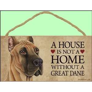  A house is not a home without Great Dane Dog   5 x 10 