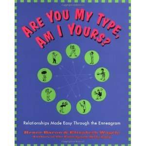  My Type, Am I Yours?  Relationships Made Easy Through The Enneagram 