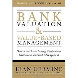 Bank Valuation and Value Based Management Deposit and Loan Pricing 