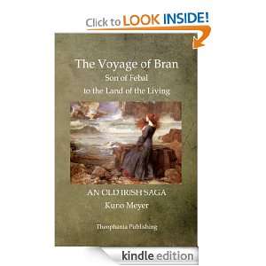 The Voyage of Bran Son of Febal to the Land of the Living: Kuno Meyer 