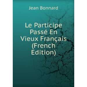 Le Participe PassÃ© En Vieux FranÃ§ais (French Edition 