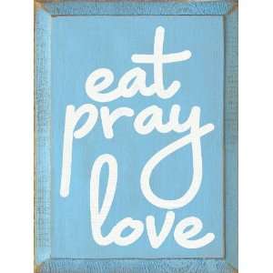  Eat Pray Love Wooden Sign