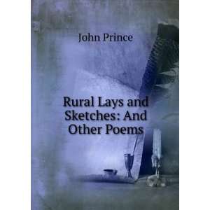    Rural Lays and Sketches And Other Poems John Prince Books