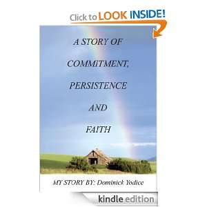 Story of Commitment, Persistence and Faith My Story by Dominick 