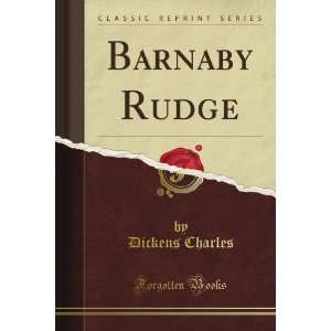  Barnaby Rudge (Classic Reprint) (9781440032561): Dickens 