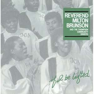  If I Be Lifted Rev Milton Brunson Music