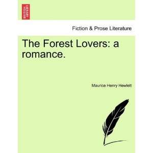  The Forest Lovers a romance. (9781241201838) Maurice 