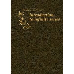    Introduction to infinite series. 2 William F. Osgood Books