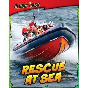  Rescue at Sea (Heroic Jobs) (9781406232110): Chris Oxlade 