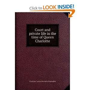 com Court and private life in the time of Queen Charlotte Charlotte 