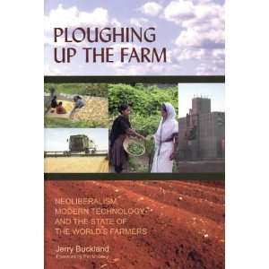 Ploughing Up the Farm Neoliberalism, Modern Technology and the State 