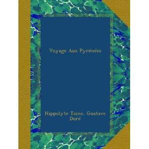  Voyage Aux Pyrénées (French Edition) Hippolyte Taine 