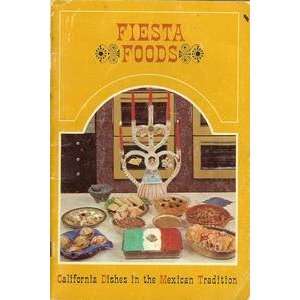  Fiesta Foods (California Dishes in the Mexican Tradition 