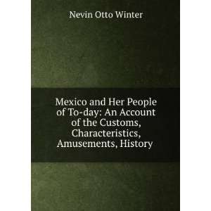  Mexico and Her People of To day An Account of the Customs 