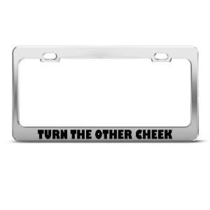  Turn The Other Cheek Humor license plate frame Stainless 