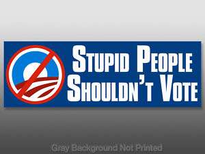 Stupid People Shouldnt Vote Sticker   anti Liberal no  