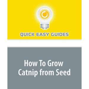  How To Grow Catnip from Seed (9781440018527): Quick Easy 
