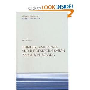 com Ethnicity, State Power and the Democratisation Process in Uganda 