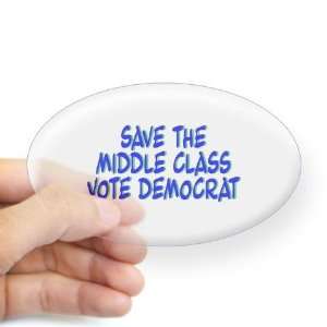  Save The Middle Class, Vote Democrat Sticker Vote Oval 