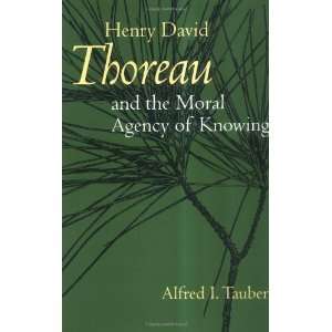  Henry David Thoreau and the Moral Agency of Knowing 