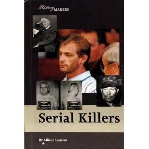 Serial Killers (History Makers (Lucent)) Allison Lassieur 