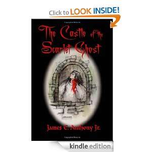 The Castle of the Scarlet Ghost James E. Anthony Jr.  
