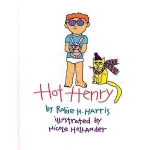   Hot Henry (9780312010416) Robie H. Harris, Nicole Hollander Books