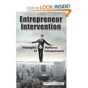  Entrepreneur Intervention Triumphs & Failures of Entrepreneurs 
