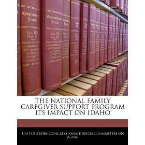  THE NATIONAL FAMILY CAREGIVER SUPPORT PROGRAM ITS IMPACT 