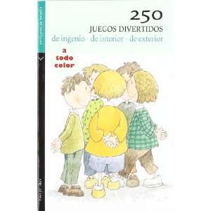  250 JUEGOS DIVERTIDOS DE INGENIO   DE INTERIOR   DE 