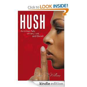 Hush An Urban Tale of Lies, Lust, and Deceit Tamika D Williams 