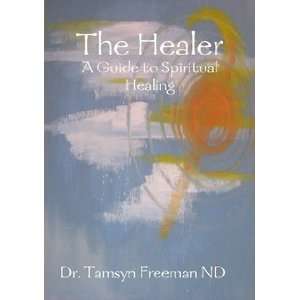  The Healer A Guide to Spiritual Healing (9780557316762 