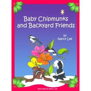  Baby Chipmunks and Backyard Friends (9780977207824) Nancy 