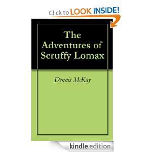 The Adventures of Scruffy Lomax Dennis McKay  Kindle 