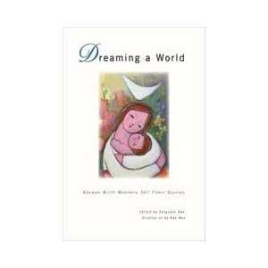    Dreaming a World 1st (first) edition Text Only Sangsoon Han Books