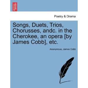 Songs, Duets, Trios, Chorusses, andc. in the Cherokee, an 