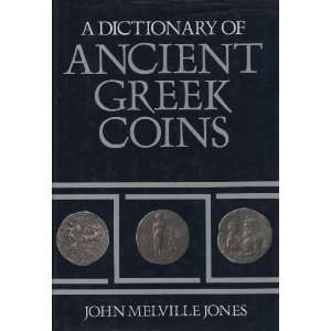  A Dictionary of Ancient Greek Coins (9780900652813): John 