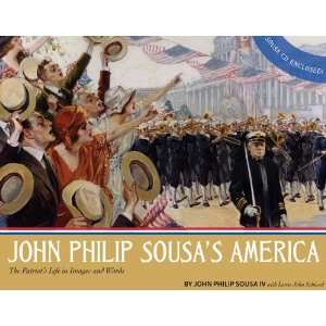  John Philip Sousas America The Patriots Life in Images 