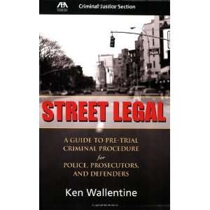  Street Legal A Guide to Pre trial Criminal Procedure for 