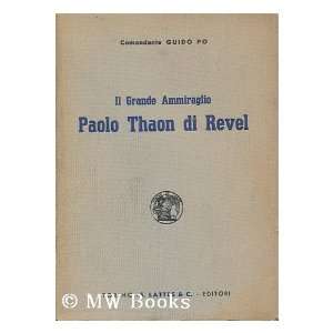   Ammiraglio Paolo Thaon di Revel / Guido Po Guido (1878  ) Po Books