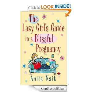 The Lazy Girls Guide to a Blissful Pregnancy: Anita Naik:  