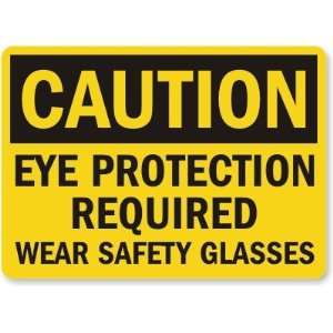 Caution: Eye Protection Required Wear Safety Glasses Aluminum Sign, 14 