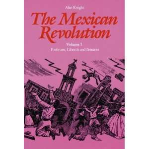  The Mexican Revolution Vol. 1  Porfirians, Liberals 