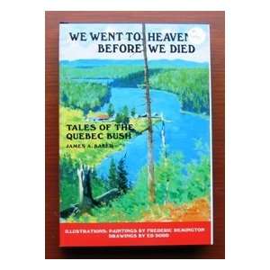   Heaven Before We Died Tales of the Quebec Bush James A. Baker Books
