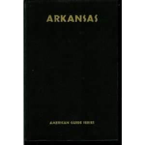  Arkansas   a Guide to the State Workers of the Writers 