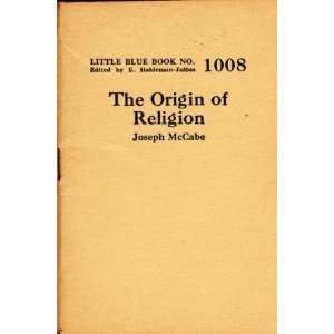  The Origin of Religion Little Blue Book No. 1008: Joseph 