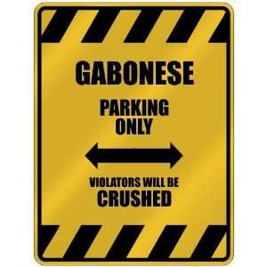  GABONESE PARKING ONLY VIOLATORS WILL BE CRUSHED  PARKING 